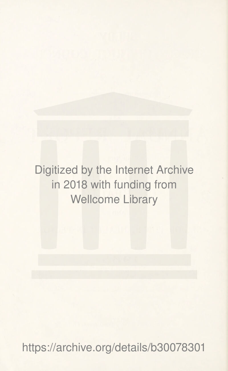 Digitized by the Internet Archive in 2018 with funding from Wellcome Library