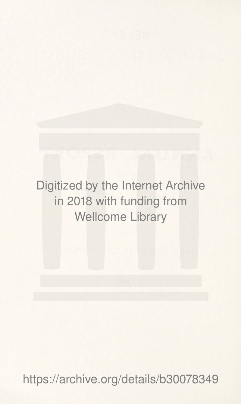 Digitized by the Internet Archive in 2018 with funding from Wellcome Library