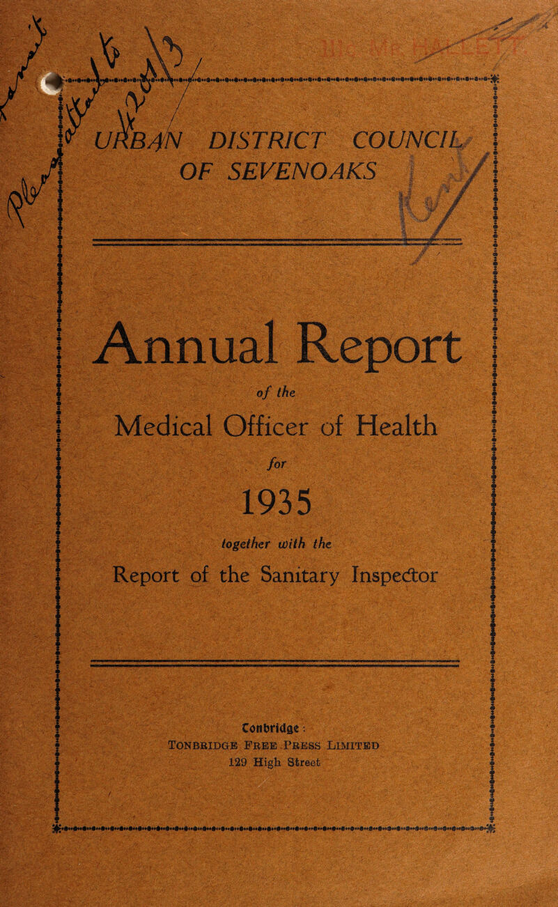 URB4N DISTRICT COUNCIL OF SEVEN OAKS 1 together with the Report of the Sanitary Inspector Conbridse: Tonbridge Free Press Limited 129 High Street