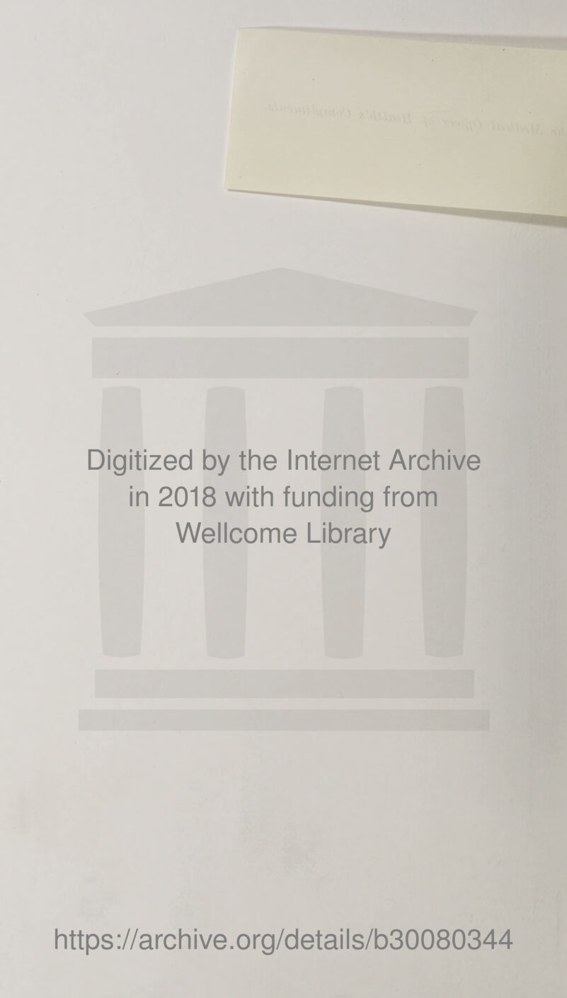 Digitized by the Internet Archive in 2018 with funding from Wellcome Library https://archive.org/details/b30080344