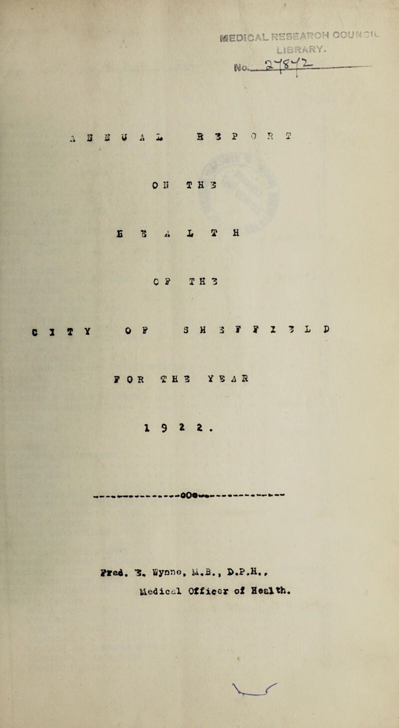 ;» u a u £ CITY 0 F F»ed. MEDICAL RSSEAttOH OCU  LIBRARY. Wo „ ^f^V--- A u a z p o r a1 OU T H 3 13 « Ii T H OF T K 3 F 3H 3FFZ31P r n is i 9 z a . dQOw* Wynne, U.£., P.P.H., Uediccil Officer of Health.