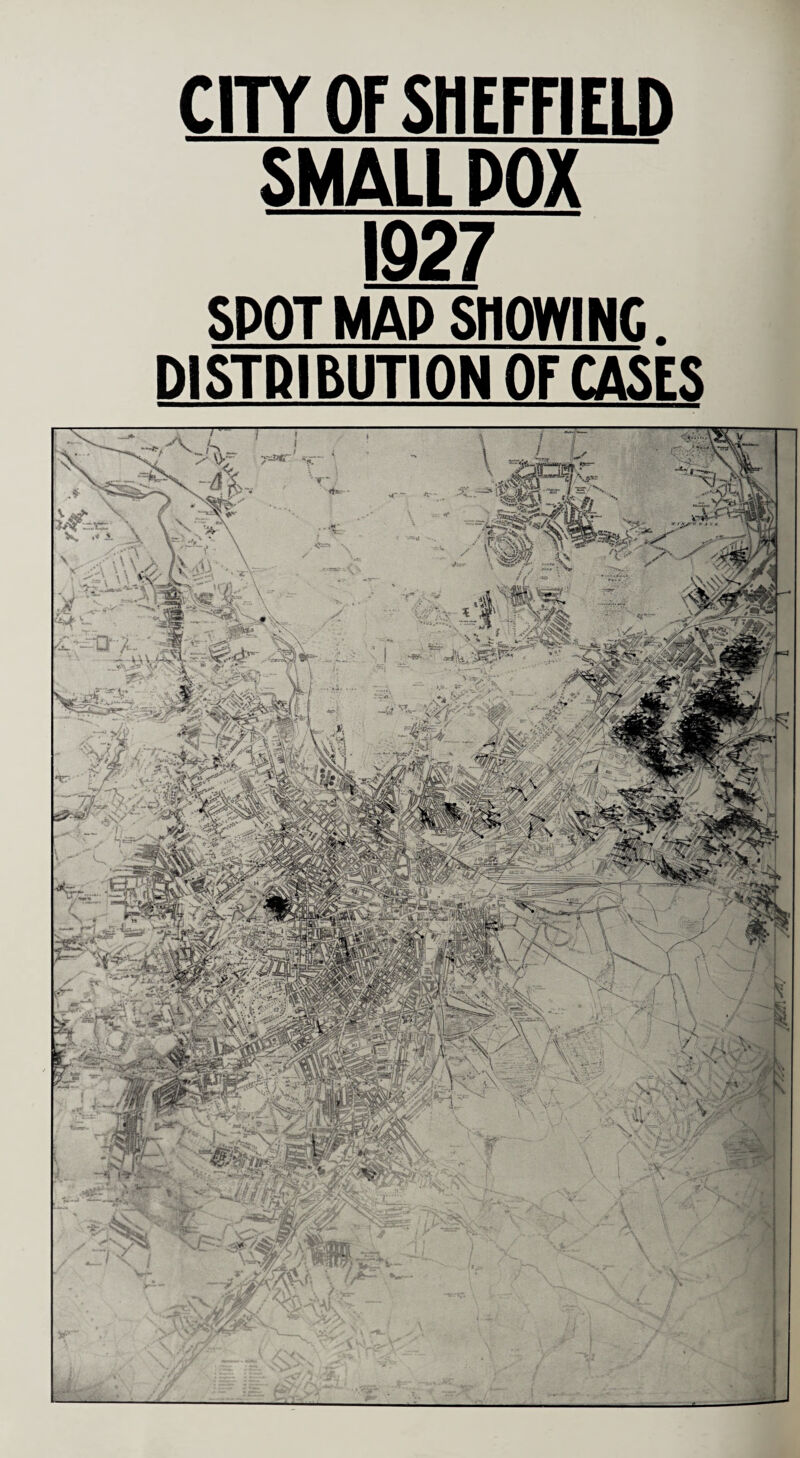 CITY OF SHEFFIELD SMALL POX 1927 SPOT MAP SHOWING DISTDIBUTION OF CASES