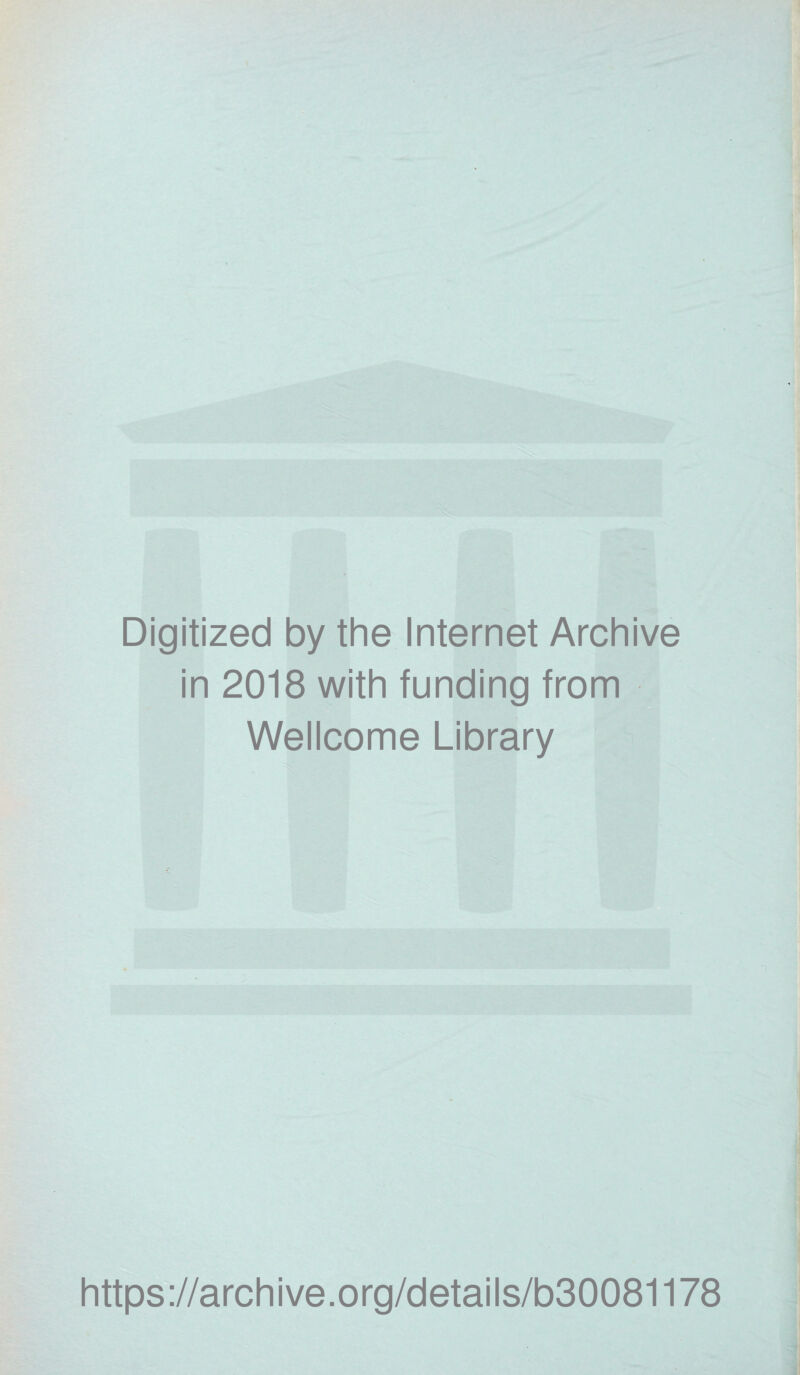 Digitized by the Internet Archive in 2018 with funding from Wellcome Library https://archive.org/details/b30081178