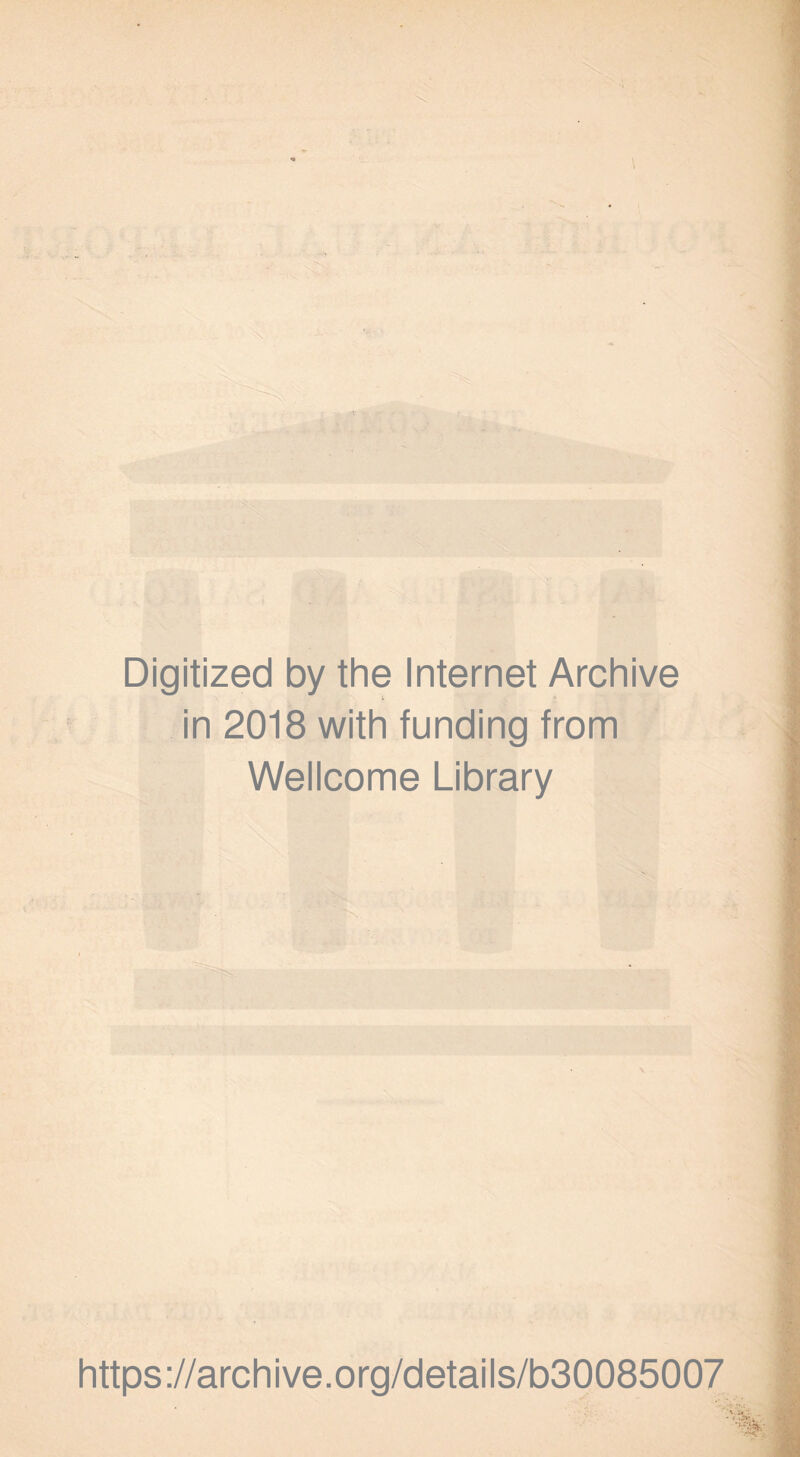 Digitized by the Internet Archive in 2018 with funding from Wellcome Library https://archive.org/details/b30085007 ' -