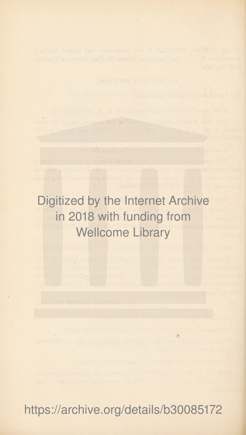 Digitized by the Internet Archive in 2018 with funding from Wellcome Library https://archive.org/details/b30085172