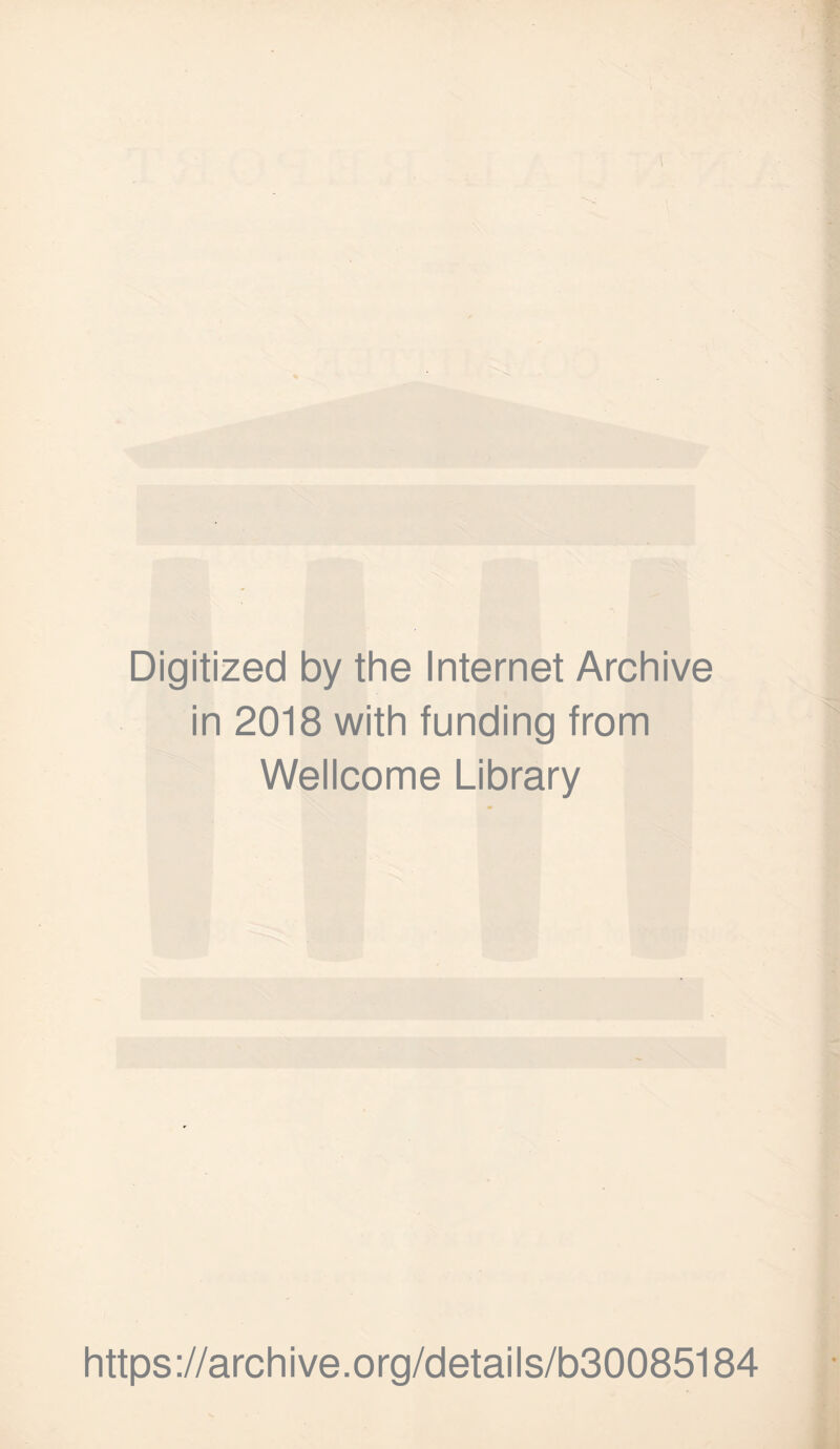 Digitized by the Internet Archive in 2018 with funding from Wellcome Library https://archive.org/details/b30085184