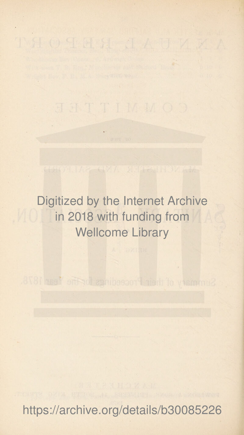 Digitized by the Internet Archive in 2018 with funding from Wellcome Library https://archive.org/details/b30085226