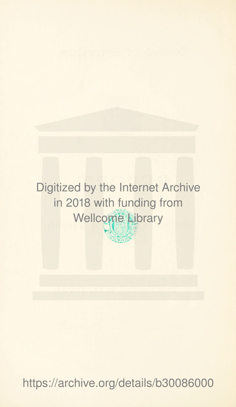 Digitized by the Internet Archive in 2018 with funding from Wellcome {library Lftp/otv \ Sv\ > /> https://archive.org/details/b30086000