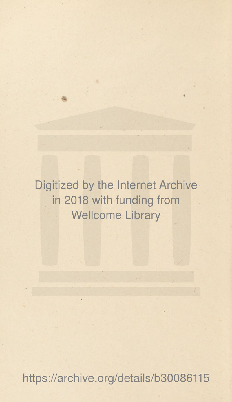 Digitized by the Internet Archive in 2018 with funding from Wellcome Library https://archlve.org/detalls/b30086115