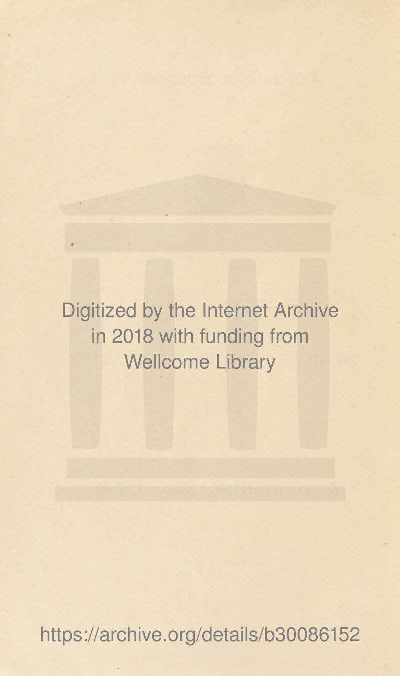 Digitized by the Internet Archive in 2018 with funding from Wellcome Library https://archive.org/details/b30086152