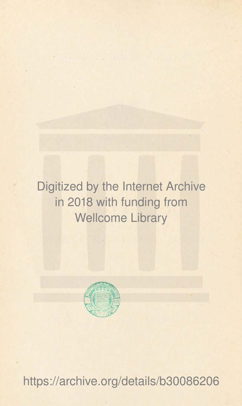 Digitized by the Internet Archive in 2018 with funding from Wellcome Library https://archive.org/details/b30086206