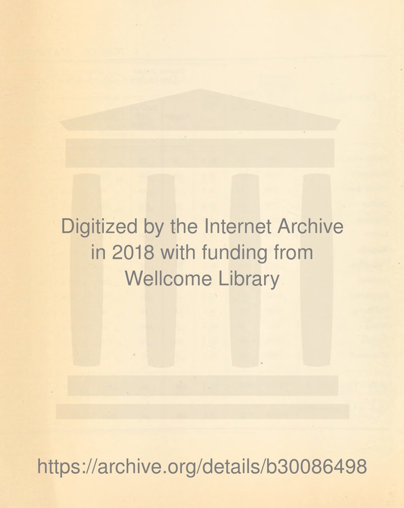 Digitized by the Internet Archive in 2018 with funding from Wellcome Library https://archive.org/details/b30086498
