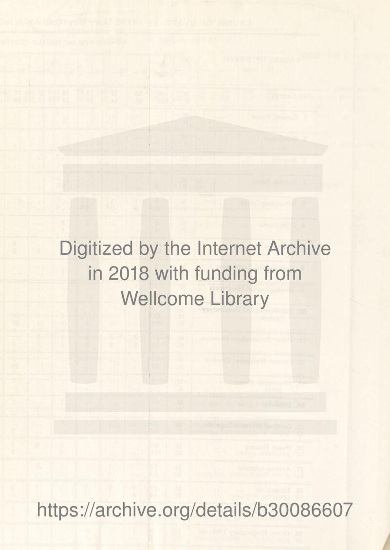 Digitized by the Internet Archive in 2018 with funding from Wellcome Library https://archive.org/details/b30086607