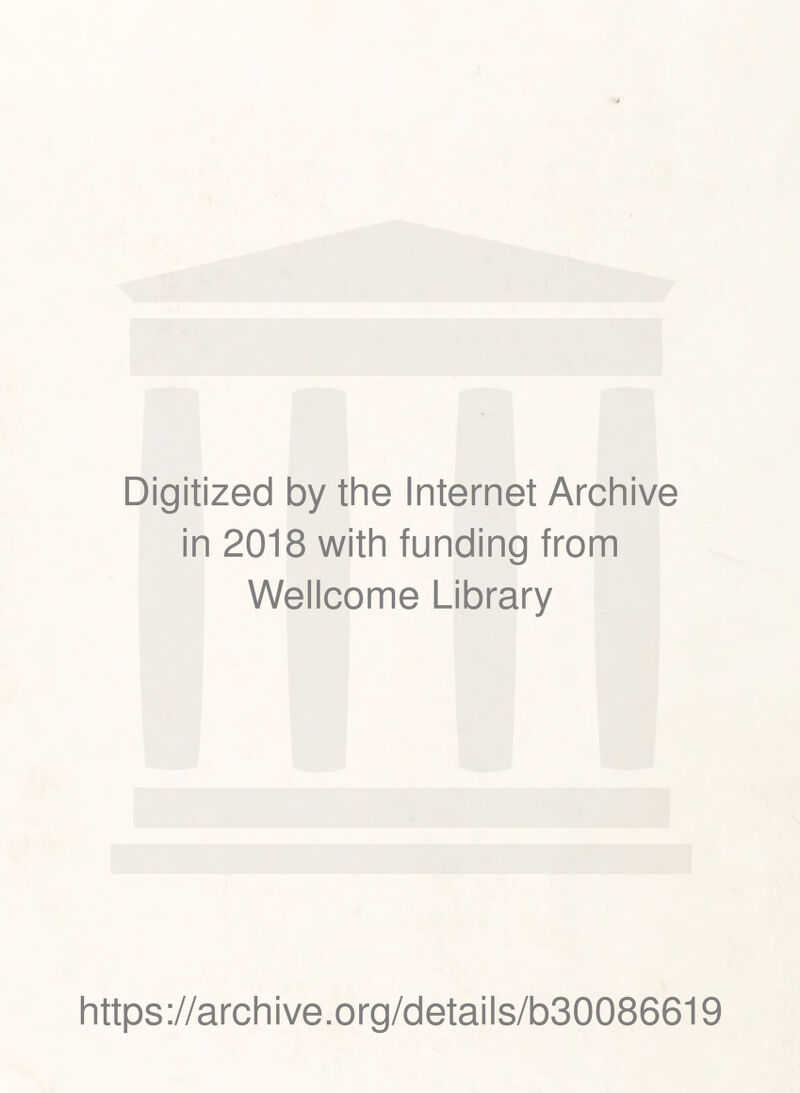 Digitized by the Internet Archive in 2018 with funding from Wellcome Library https://archive.org/details/b30086619
