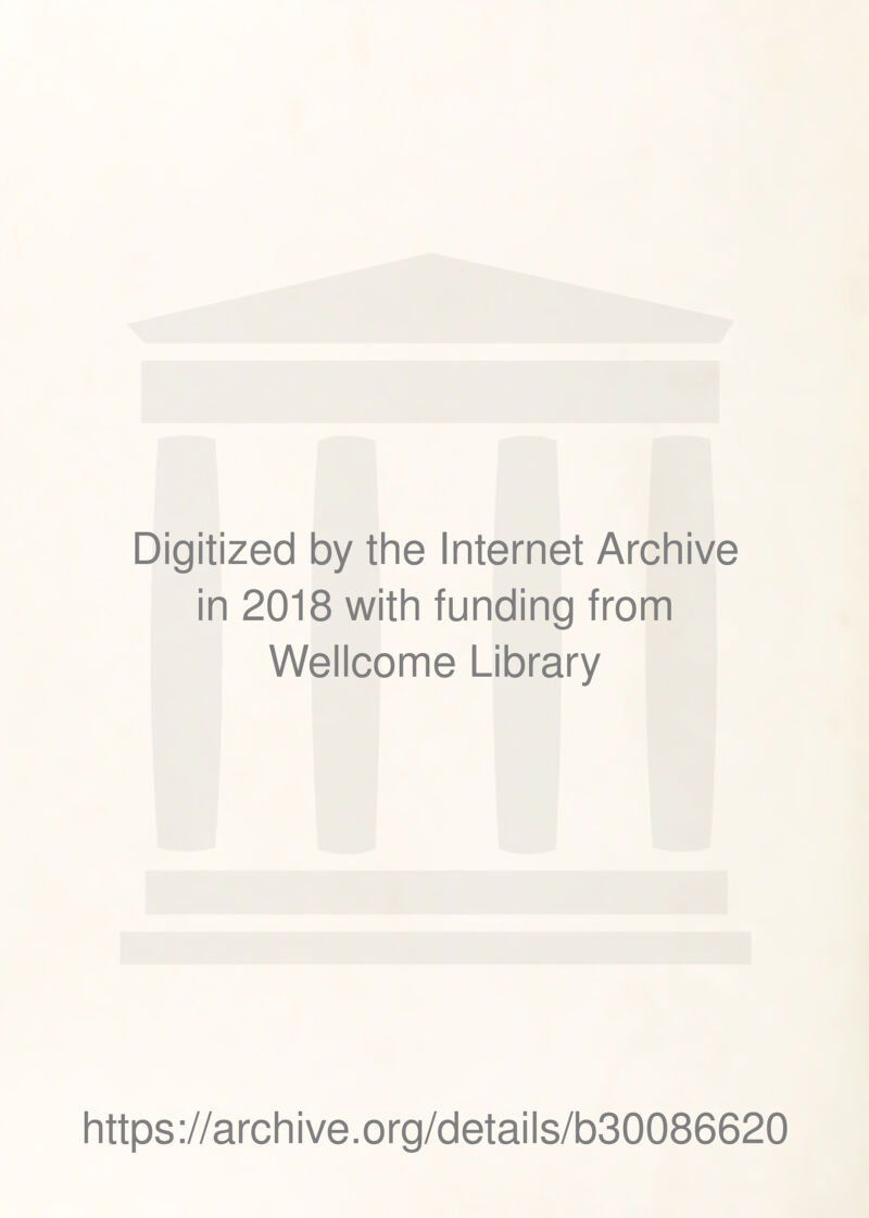 Digitized by the Internet Archive in 2018 with funding from Wellcome Library https://archive.org/details/b30086620