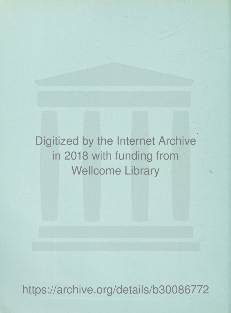 Digitized by the Internet Archive in 2018 with funding from Wellcome Library https://archive.org/details/b30086772