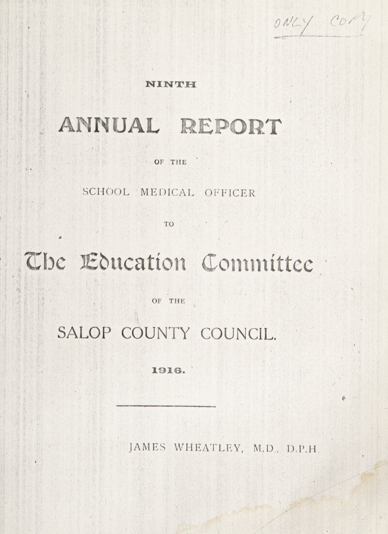 0 $ i/ \ rV ( or) 0 / NI NTH » Wr\ /■»*% ’! ) OF THE SCHOOL MEDICAL OFFICER TO 4 SALOP COUNTY COUNCIL. N-