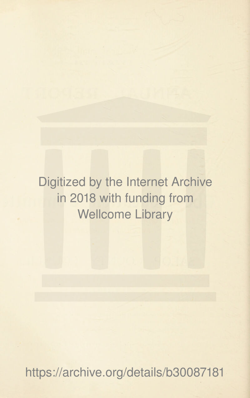 Digitized by the Internet Archive in 2018 with funding from Wellcome Library https://archive.org/details/b30087181