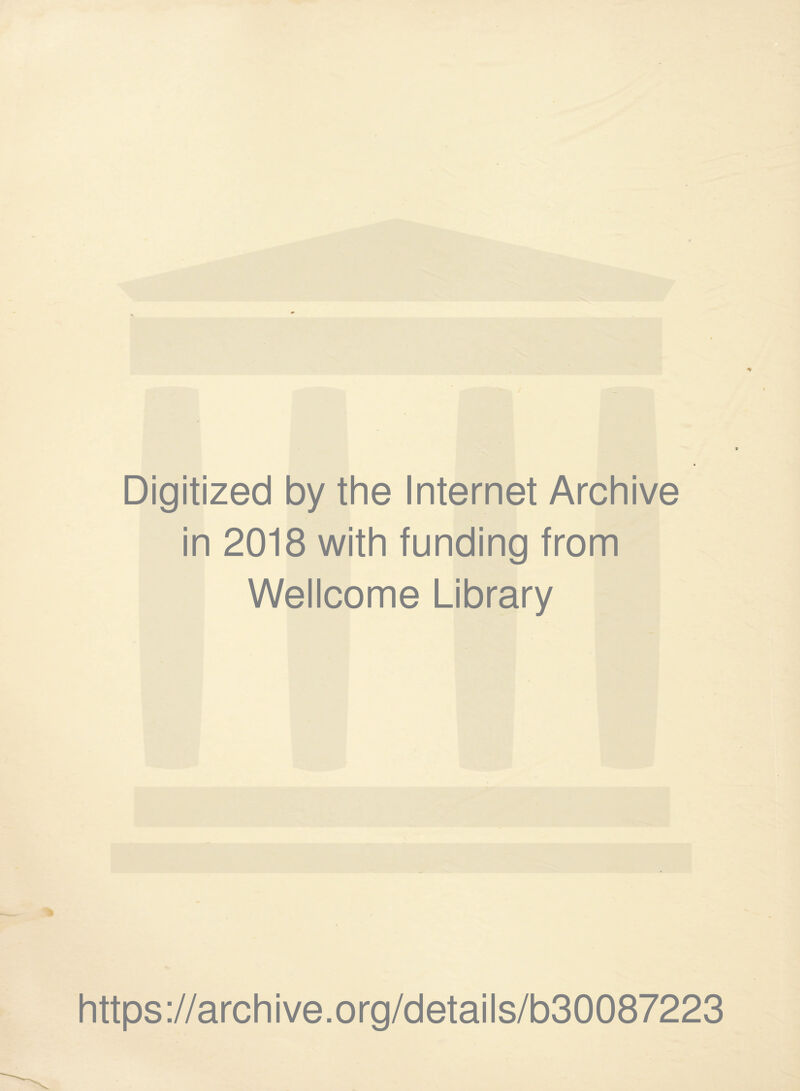 Digitized by the Internet Archive in 2018 with funding from Wellcome Library https://archive.org/details/b30087223