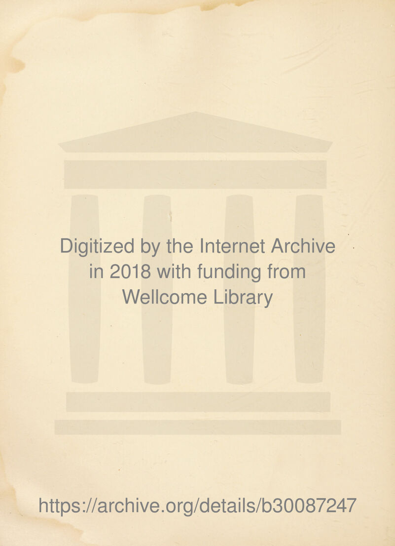 Digitized by the Internet Archive in 2018 with funding from Wellcome Library https://archive.org/details/b30087247