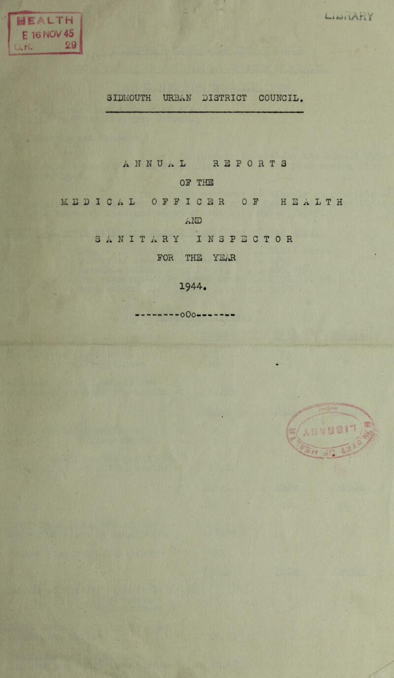 ANNUAL REPORTS OF THE HELICAL OFFICER OF HEALTH i-HID SANITARY INSPECTOR FOR THE YEAR 1944, -0O0----