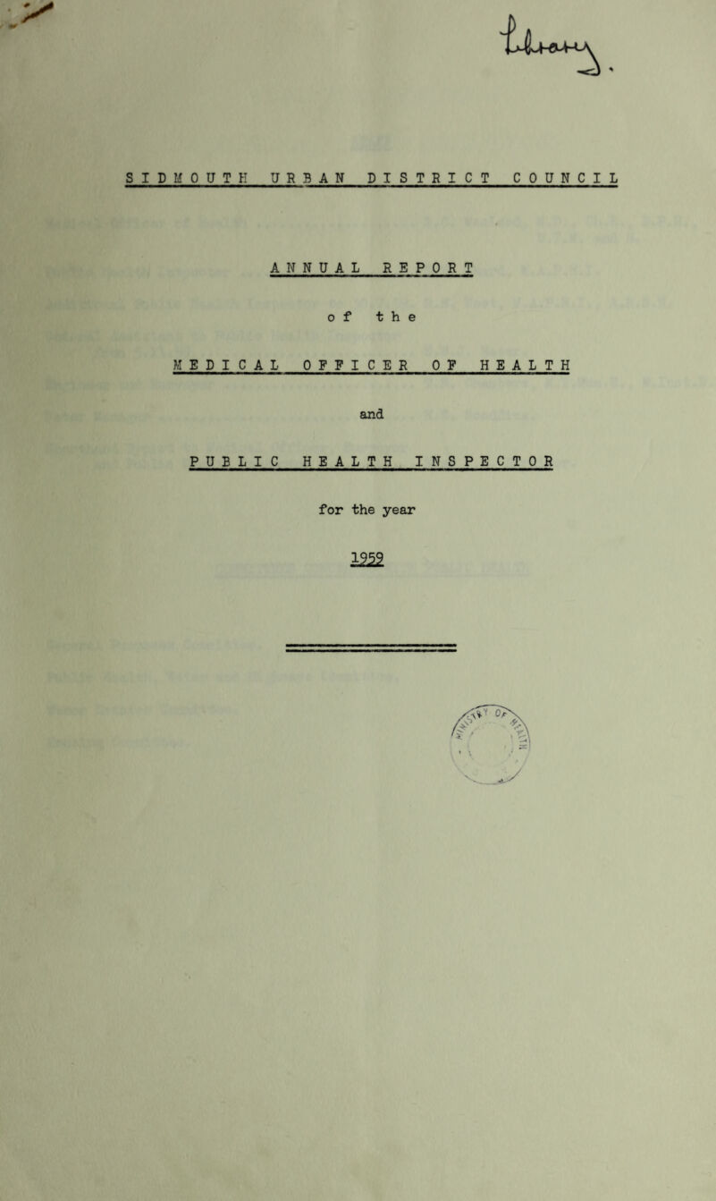 SID MOUTH URBAN DISTRICT COUNCIL ANNUAL REPORT of the MEDICAL OFFICER OF HEALTH and PUELIC HEALTH INSPECTOR for the year 1959 \