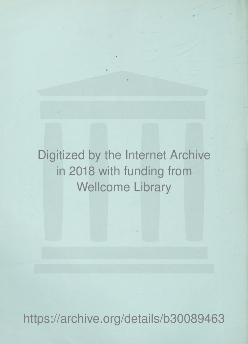 Digitized by the Internet Archive in 2018 with funding from Wellcome Library https://archive.org/details/b30089463