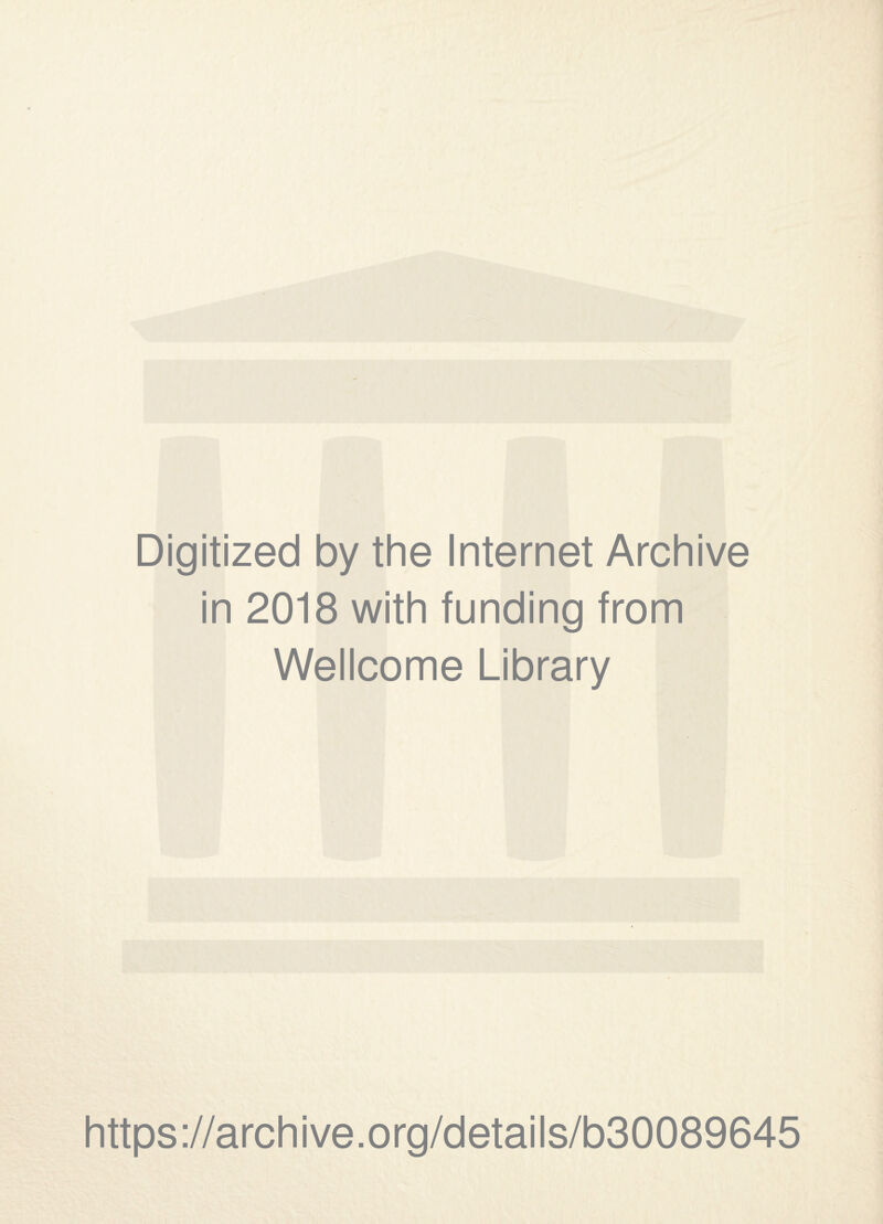 Digitized by the Internet Archive in 2018 with funding from Wellcome Library https://archive.org/details/b30089645