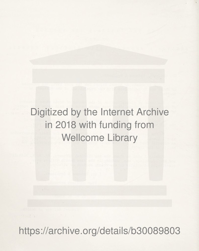 Digitized by the Internet Archive in 2018 with funding from Wellcome Library https://archive.org/details/b30089803