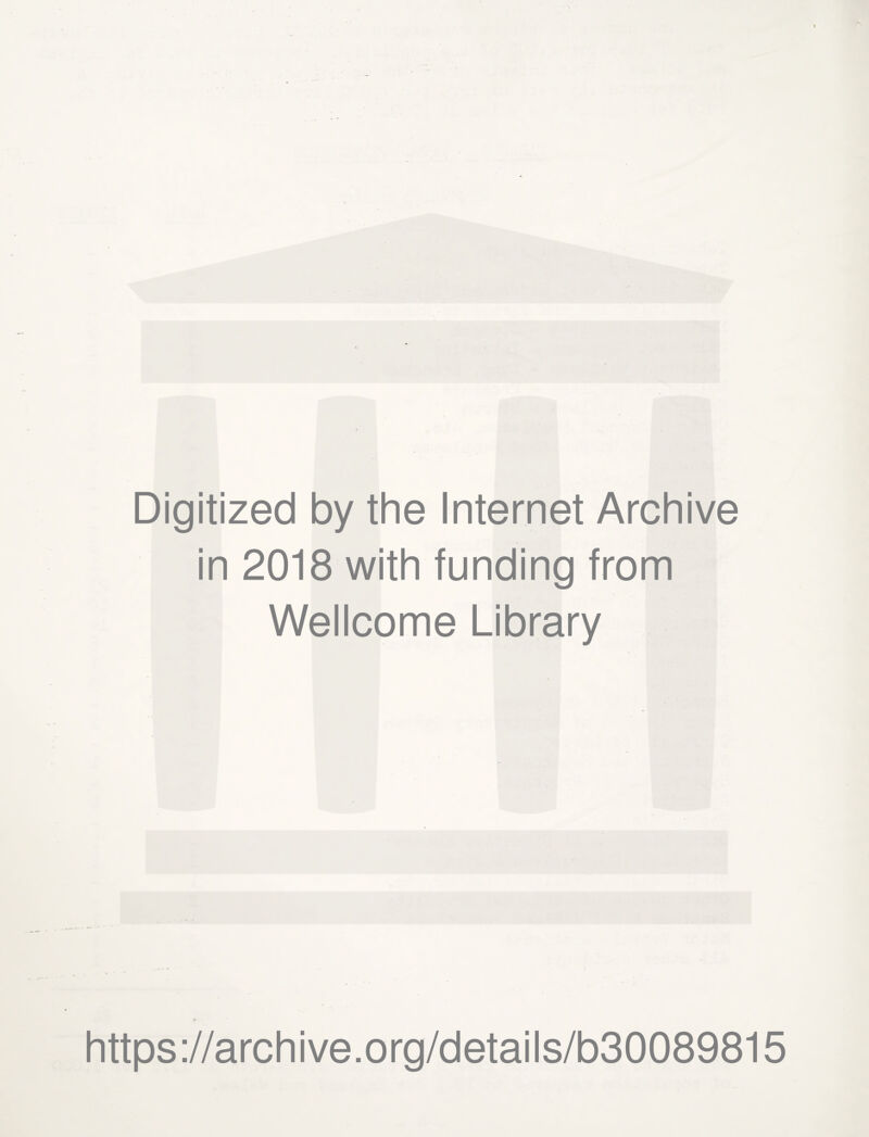 Digitized by the Internet Archive in 2018 with funding from Wellcome Library https://archive.org/detaiis/b30089815