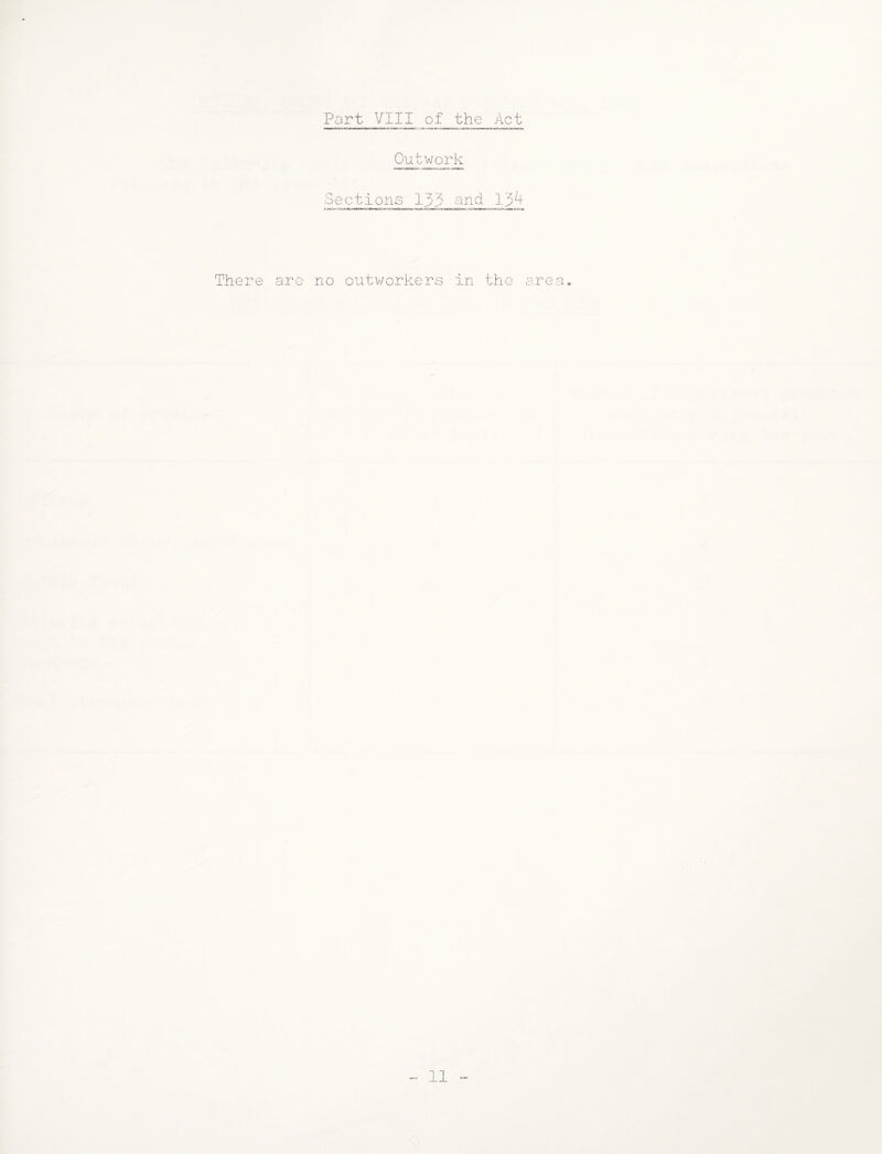 Out_^rJ^ Sections 133 and 13^ There are no outworkers in the area. - II