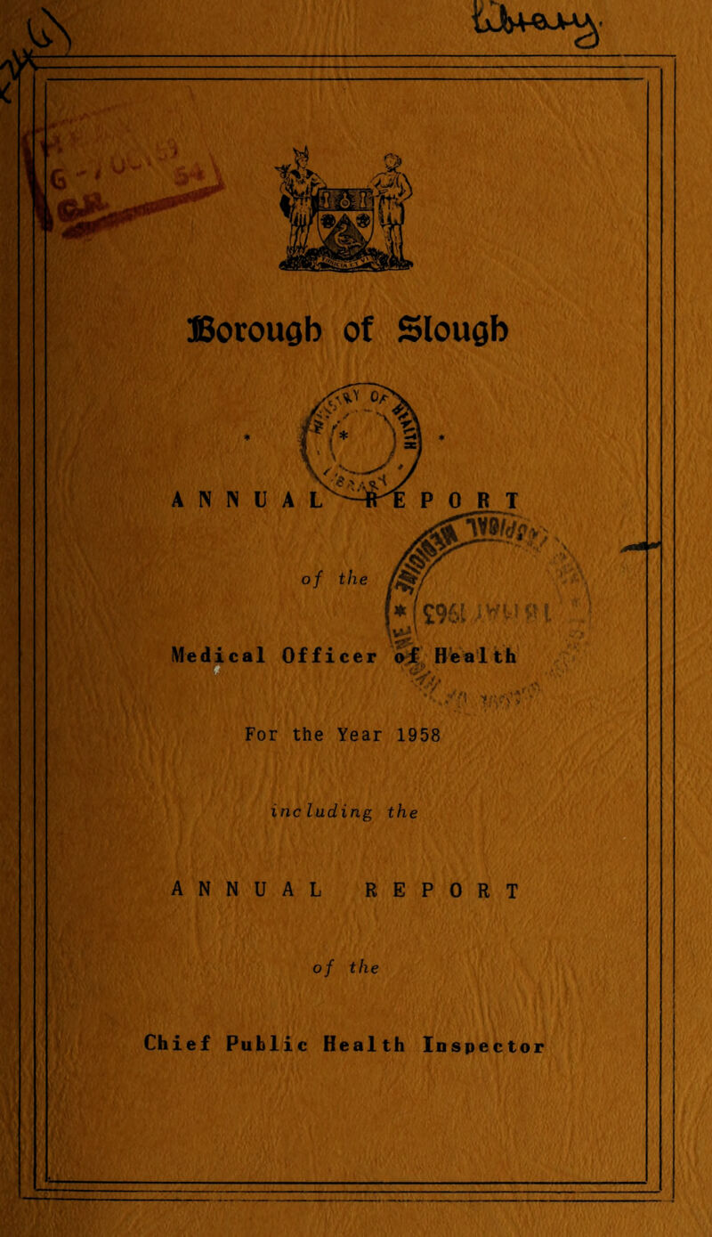 On ffiorougb of Slough For the Year 1958 including the ANNUAL REPORT of the Chief Public Health Inspector