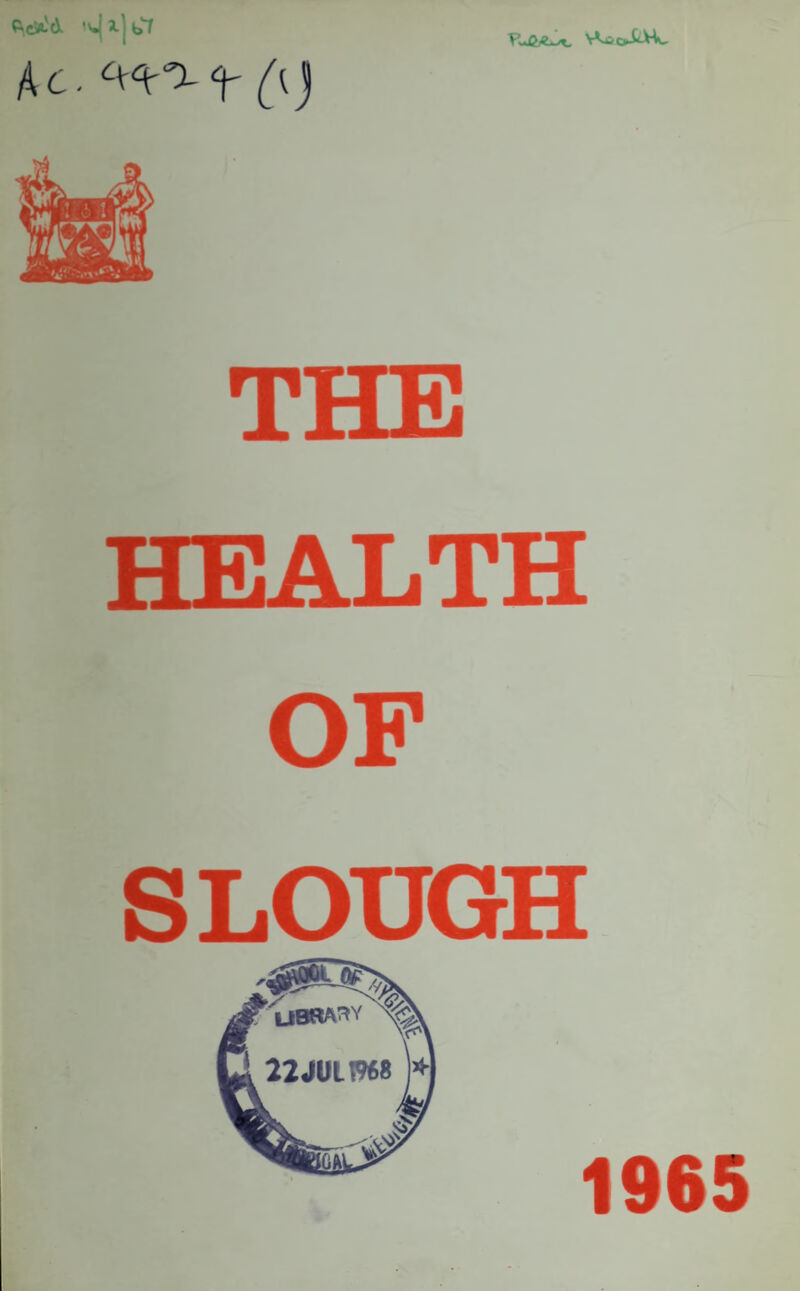 Ac. THE HEALTH OF SLOUGH 1965