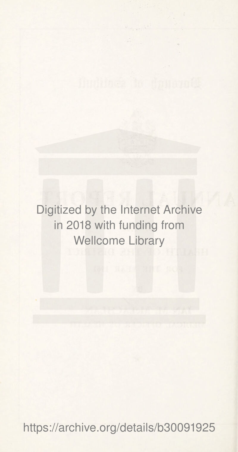 Digitized by the Internet Archive in 2018 with funding from Wellcome Library https://archive.org/details/b30091925