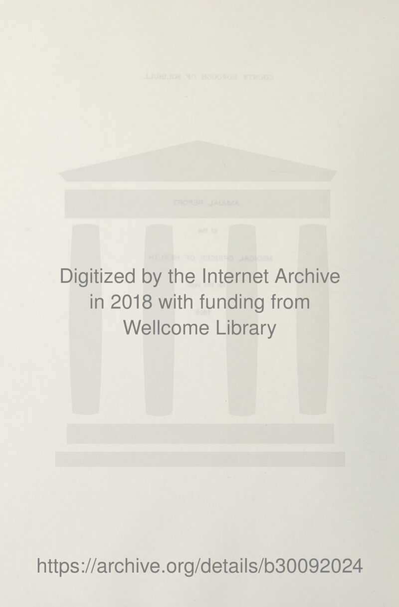 Digitized by the Internet Archive in 2018 with funding from Wellcome Library https://archive.org/details/b30092024