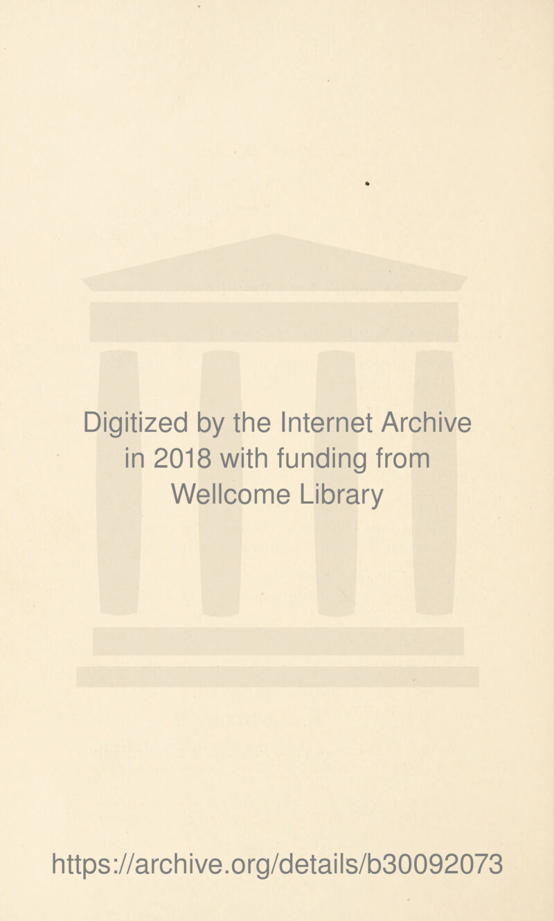 Digitized by the Internet Archive in 2018 with funding from Wellcome Library https://archive.org/details/b30092073