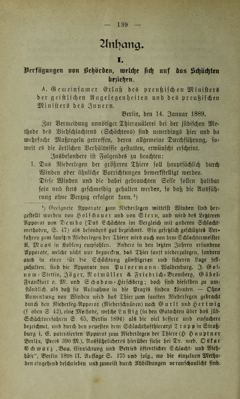 139 2Inf]ang. I. IHcrfufiunnen non fSc^öröen, nirldjc fid! mif öos ^djnt^ten bfjiefjcn. j'. (55 cmcinfamcr 6rlnt5 bc§ prcnfeifcb en ÜJHniftevS bei־ geiftltrf)en iigelegeuljcilen unb be§ preiiBifcben 3)Huiftet§ be§ 3HHCvn. Söerlin, bc» 14. 3anuar 1889. 311V SeiniciDiiiig unnötiger Sbierquälerei bei ber jiibif^en ^te־ tf)0bc bf§ 21icl)fcblacbtcn§ (©(!)iid^teii») finb uciicrbingS biei•' unb ba rael)vfnc[;e Ü}taj5regelu getroffen, bereu aflgemeine ®urrf)füf)rnng, fo־ meit bie örtlichen $8crbältniffe geftatten, crioünfcbt erfd^eint. 3n§befoubere ift f50i(1cube§ 511 bend^ten: 1. 'Diieberlegen ber grbf3eren 2:I)iere foU bauptfäcblicb bureb SBinben ober öijnlidje $Borridbtnngeu betoerffteQigt n)erben. ®iefe SBinben unb bie babei gebrauchten ©eile foUen hubbar fein nnb ftei§ gcfchnieibig gehalten werben, fo baö bie 2ln§füh־ rnng ohne SSer^ng erfolgen tann.י) O'ciiflnetc 3(ppnvotc jum Dticbevlfßcn inittclft SEBinben finb her־ ßcftetlt tnovbcii 0011 .^01י fdmuer unb oon ®tcni, unb 110ש bc§ ßehtcren Sippavat Don Jiembo ('TnS €cbä^ten im ®crßleich mit anberen Sdblacbt־ metbobeu, ©. 47) nl§ brfonberS ßut bejeidmet. @in gcfchliib ßefdbühteS SSer* fahren jiim fanften Ülicbcileßcn brr Jbierc mirb auch oon bcmStbladjtevmeifter 3t. Ü?tnn§ in j^oblrnj empfohlen. 31nbcve in ben lebten Rohren eviunbene 3Ippnvntc, mcidic nidit nnv brjioccfrn, ba? !hier fanft nicbcvjulcßcn, fonbern aud) in einer lür bie ©djädiluiiß ßilnftißeren unb fidjeien Soßc fcfl־ juhalten, finb bie 3tppnrate oon ißu locr man n3 ־Balbenburg, 3• @01־ n0 10 ־ ©teftin, ^ößer, DlotmüIIer & fifriebridh־fflromherß, ©öbel־ granffurt a. 3)t. unb © d)ab 010 ־ |>irfchberß ; bod) finb biefelben ju um־ ftänblidb, al§ bafe fic Stiifnahme in bie i|Sraii§ ftnben fönnten. — Ohne Stiuointuiifl oon Söinben loirb ba§ SEhierjum fanften Dtiebcrießcn gebracht bnrd) ben 9?icberleß3־tppnrat (?tirbcrfdmüicn) nach @urlt unb.^ertmig (f oben © 42), eine 2)?ethobc, toelche 2 u ft iß (in ben @ntachte11 über bn§ jüb• ©chöd)tue1 fahren © 65, Berlin 1891) alä bic oiel beffere unb einfachere bejcichnct, unb bnrd) ben neueften bem ©diladjthofthicrarjt i rapp in ©träfe־ bürg i. 6. patentierten 3Ipparnt jum ?liebcilegen ber SLh'fre (^» ^auptner öetliii, i)3tei§ 390 95?.). 3tu6führlichere§ hierüber fichc bei iDr. meb. 0§far ©diioars ״Sou, (Sinriditung unb Scltieb öffentlidier ©d)Iad)t־ unb Sieh־ höic, Scriin 1898 II. 3Iuftage ©. 175 unb folg., 100 bie einjelnen ÜWetho־ ben eingehenb bcfchricben unb jumcift burd) Stbbilbunßen oeronfchoulicht finb.