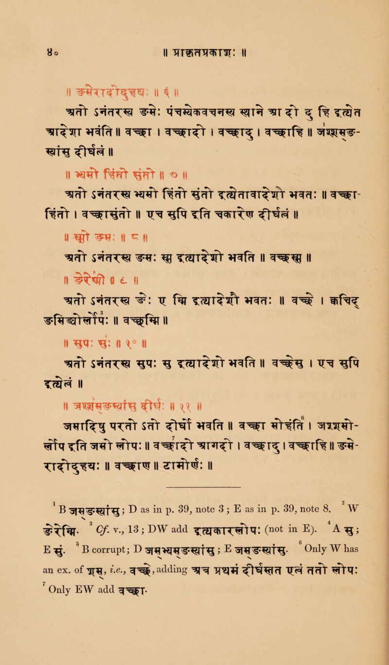 IS ii i ii ^<TT $q?TT«l q’q^jqfqqsT^l ^fTq ^T ^T ^ f% T<5?I ^T^T II I q^T^f 1 q^T^ I q^Tf% II SH^IJ^- II I) >ejwt fwt ^?TV II O it ^tfr S^qT^q >qWT Nm ^tfr TWrfTWT^T *fqq: II q^T N<fT I q^TWt II TT^ ^sfqr TfrT ^TTW fH<q II II # q=«; Ii c II ^qY S5tfTW qj T^n^TT »T^frI II q^X^f II it a c ii qjqV SqqT*3 ^ : TT f% TaTTTTt »rari: II q^ I nfq^ T-f%^T^fq: II q^fof II H *?q; w. ii \° it sqqw ^ wit^t *qfq ii q^^ i tr^r ^fq TW^ II II nusftp^t^ j| ^ II aiwr^ q^qt sm q^T vqfa u q^r qWfq i -saw- xqfq qfq -qwT HTq: || q^pfT ^T^T I q^T^ 1 q^lf% II TTfT^Tq: II w^rw II 11 2 • 2 B ; D as in p. 39, note 3 ; E as in p. 39, note 8. W 3 Of- v->13 > DW add (not in E> 4 A ^ j E w.  B corrupt; D ; E ojq^Rrpj. ° Only W has an ex. of irq, i.e., q^, adding qj^f qxqfl q^qxqq TT<q qqT ^Yq: Only EW add q^^j.