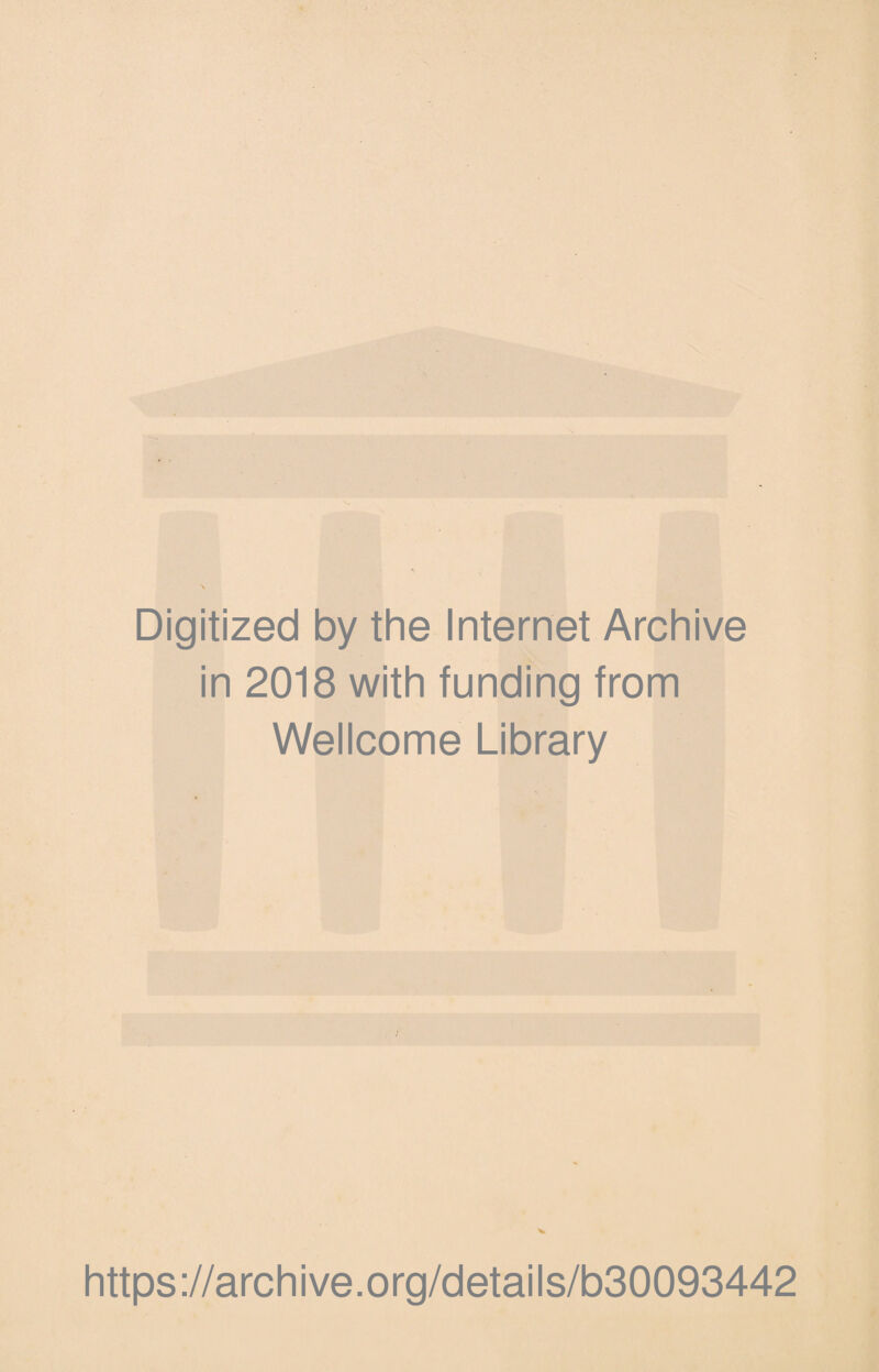 Digitized by the Internet Archive in 2018 with funding from Wellcome Library