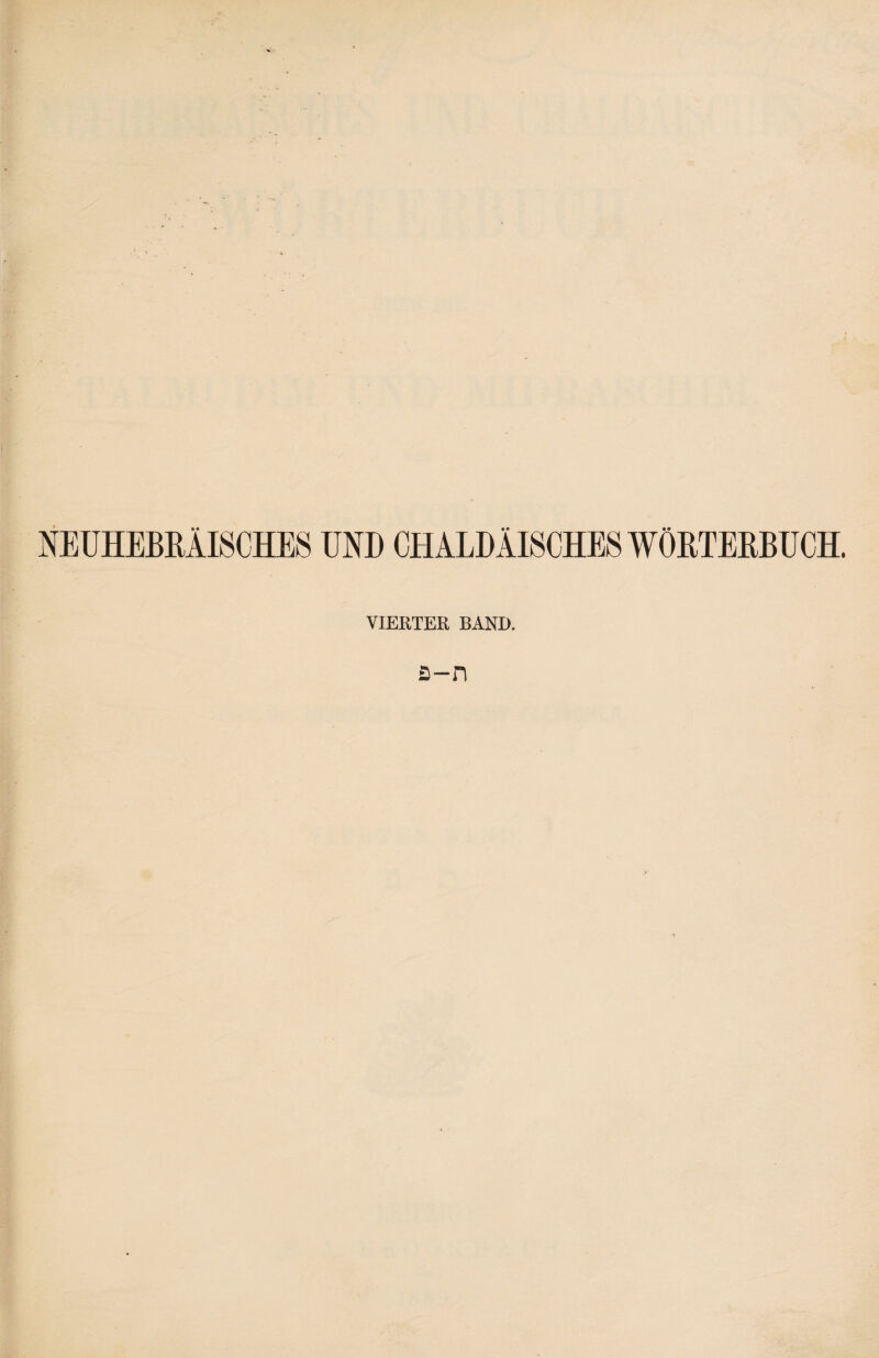 NEUHEBRÄKCHES UND CHAUDlISCHES WÖRTERBUCH. VIERTER BAND. ת-פ