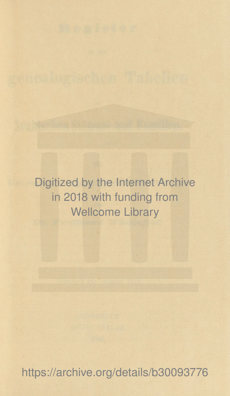 Digitized by the Internet Archive in 2018 with funding from Weiicome Library https://archive.org/detaiis/b30093776