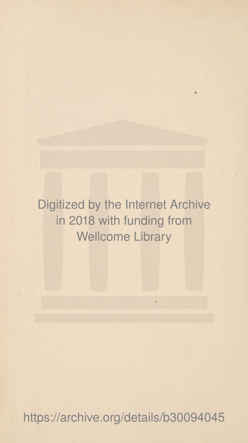 Digitized by the Internet Archive in 2018 with funding from Wellcome Library https://archive.org/details/b30094045