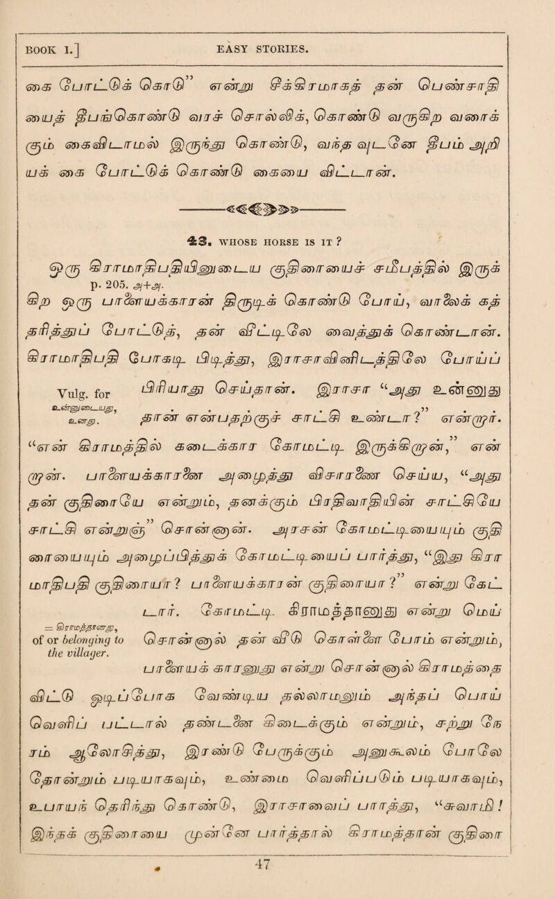 so)3 Qu3lLG<3 G33G stsotjjj tll33^ ^sot QwmT&rrQ souu^ ^uiE)G33smG <5)]j& Q&rr<sv<s®. <£, G33SootQ siiQTjQo) suso)33 (&juh so)3sQ i—3 llso g)0/5'=^7 G3360otG, 6u,i<g SLji—Qsor £sull> <jy^ iU3 so>3 QurlL(D& O&rsmQ so)3so)iu sfil/' / osor. 'SS. WHOSE HORSE IS IT ? g)0 QITfrLLlTpiuSlllSlmQSil—lU (3)^1 SO) 3 SO) 313 3lGu^^ls» (g)0<® p. 205. Qp 00 u3<Ssmu3333&sr ^0^l<® G33sootG Qu3lu, suo%5ti3 <Spi<353^JU QuOlLG^, 3 SOT <5$ iLlS}-\D<5i) SO) 6ll<3J&j0 3 G335080—3 GOT. Qa-rrmiT$3uj$ Qurraiy. gg) 3330 s£l soft i—^QGsv Qurnuu yulg> for i$ifhuir&7 G3iu33sor. (3)3333 7 a-6grg5)|<$] c.6sr@)/£roi_(u^7, . . . . ^ . 5) . s.sbtjj. 853S0T <oTSOTU35(D (3)3 33L-3I 7T_SOdT l_3 i (ST GOT (3j> 3. a 67 637 Qj3LD85<95lG) 3SO)L—85333 Cd33LLlLl^. (3) (3)3Q(3J SOT, <57 651 0637. urr^omu<3333$5or «jyso)Lp853j] s£l3J3%soor Q<3Lutuy uj£J8?i <3 637 (3)G5lS8)oQuJ QTSSrjrULD, ^ GOT 3(3) Lb l9 38tI <3113 £3 IlSl 637 33lLQ Q LU rt 77/ * .Q <57637^(0 G 3 3 SOT (SO) SOT. 33 SOT Ko33 UOl_LjLSO)UJ ILj LD 63) 7 63) LU l Lj LD ^ SO) L£ U i9 TGJg] 3 Q 3 3 LD lL.0 65) ILI U U33^£7, “ §)£& ^33 ll3<3u<S ('<3jl$(oO)rriuiT ? un dstrius33 j sot (3)351 so> 3 lu 3 1 stsot^jj Cd3lL L 3 3. (x33LDlLl^. SuHiO^S) fTS^J^J 6T6ST£U GldLLT = ®f^ . a) ^ . . of or belonging to Kol 3 3 SOT (SO) SO 85S0T 5a Ob/ \d'33<S30S3 kdLJOLD (ST SOTjrjJ LD} the villager. U3((o3lU3 33360)131 (STSOTjpj Gl33 SOT (0)60 Q3O LD^GO)^ (qQlLG SpiS^.Lj(aU33 G)Gl]G5STiq_LU 85 60 60 3 LDG$] LD ^HjlBSBLJ G LJ 3 ILI QsjSfflu I 11’ I 760 85 SOOT L 6(537 Q SO) L—3 (3) ID (oT 637^2/77, 3 pjpl Q IB 3 LB G SO 3 G 85 8>], 3 SOOT G G U (3,3(3)ID J)JG8)I 85^50 LD (dLJ3(d&0 G)853SSTJT)lLD U L^ILI 33 SLj ihf 2_6337 65)10 G 6V GYpI LI LJ G LD LJ L^IU 3 3 S)j TO, (L-U 3 tU f5 G85rFlr535) G 33SOOrQ, 3333SO) S)1 U U 3 3^30, U3SV3lSI! <58)3 3853 (3^3)1 SO) 3 SO) LL1 (LpSOrGsOT U3 3^5853 3$ G 3 3 LD85^3637