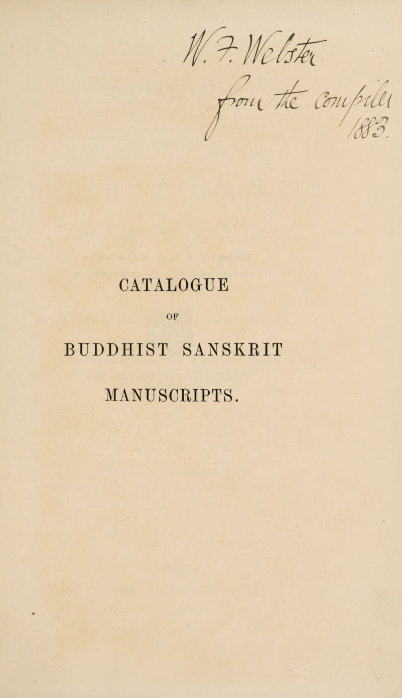 mi(_ //ic LtflLPtm '&3. CATALOGUE OF BUDDHIST SANSKRIT MANUSCRIPTS.