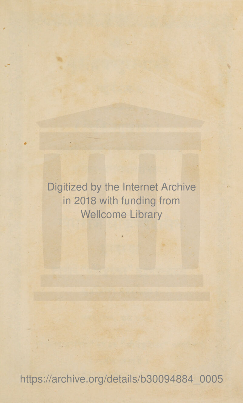 Digitized by the Internet Archive in 2018 with funding from Wellcome Library https ://arch i ve. org/detai Is/b30094884_0005