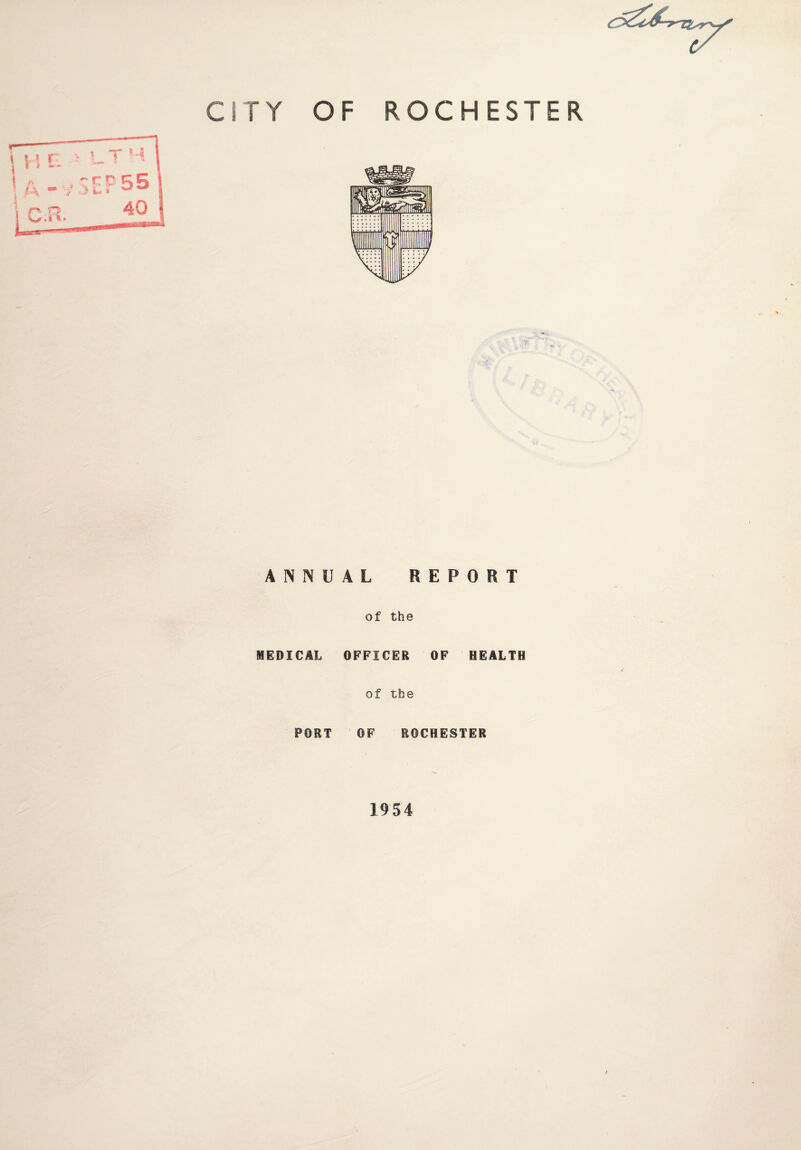CITY OF ROCHESTER ANNUAL REPORT of the MEDICAL OFFICER OF HEALTH of the PORT OF ROCHESTER 1954