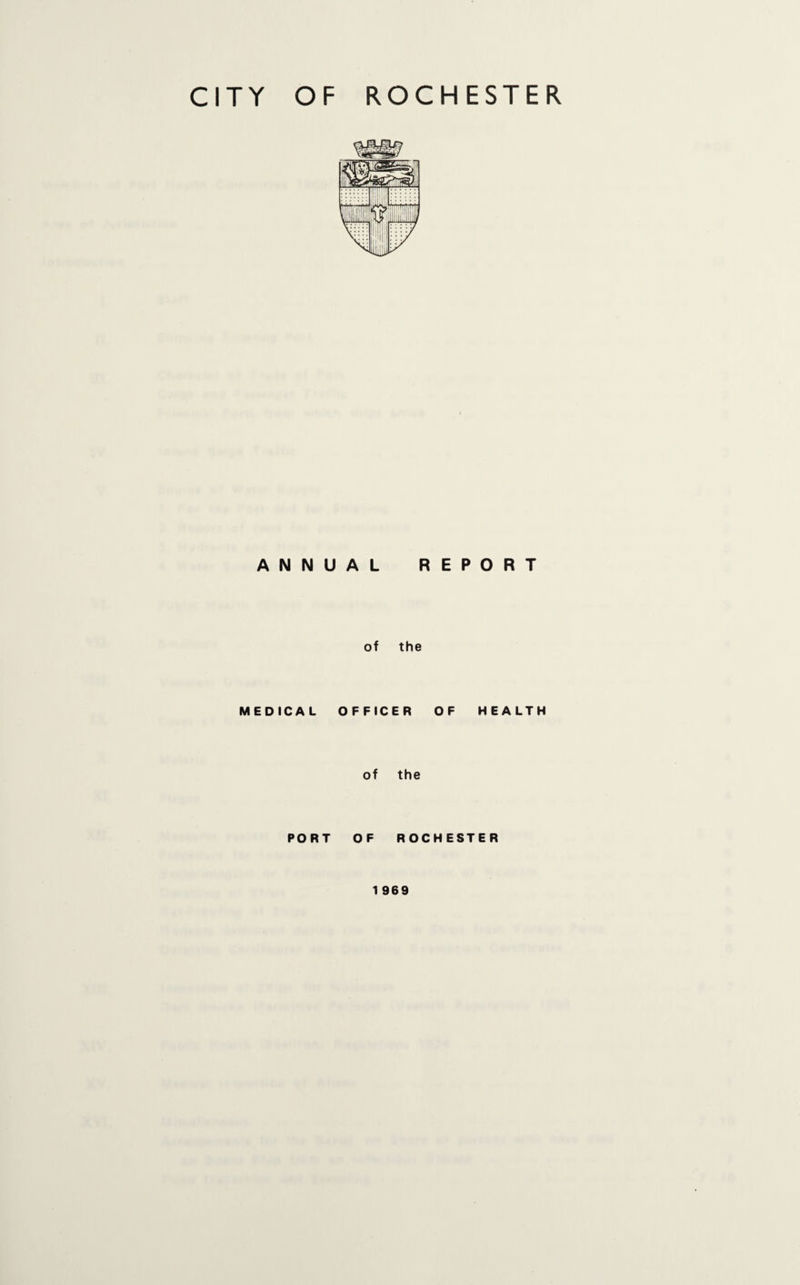 CITY OF ROCHESTER ANNUAL REPORT of the MEDICAL OFFICER OF HEALTH of the PORT OF ROCHESTER