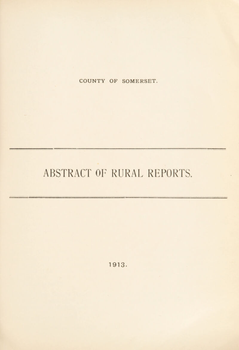 COUNTY OF SOMERSET. ABSTRACT OF RURAL REPORTS. 1913.