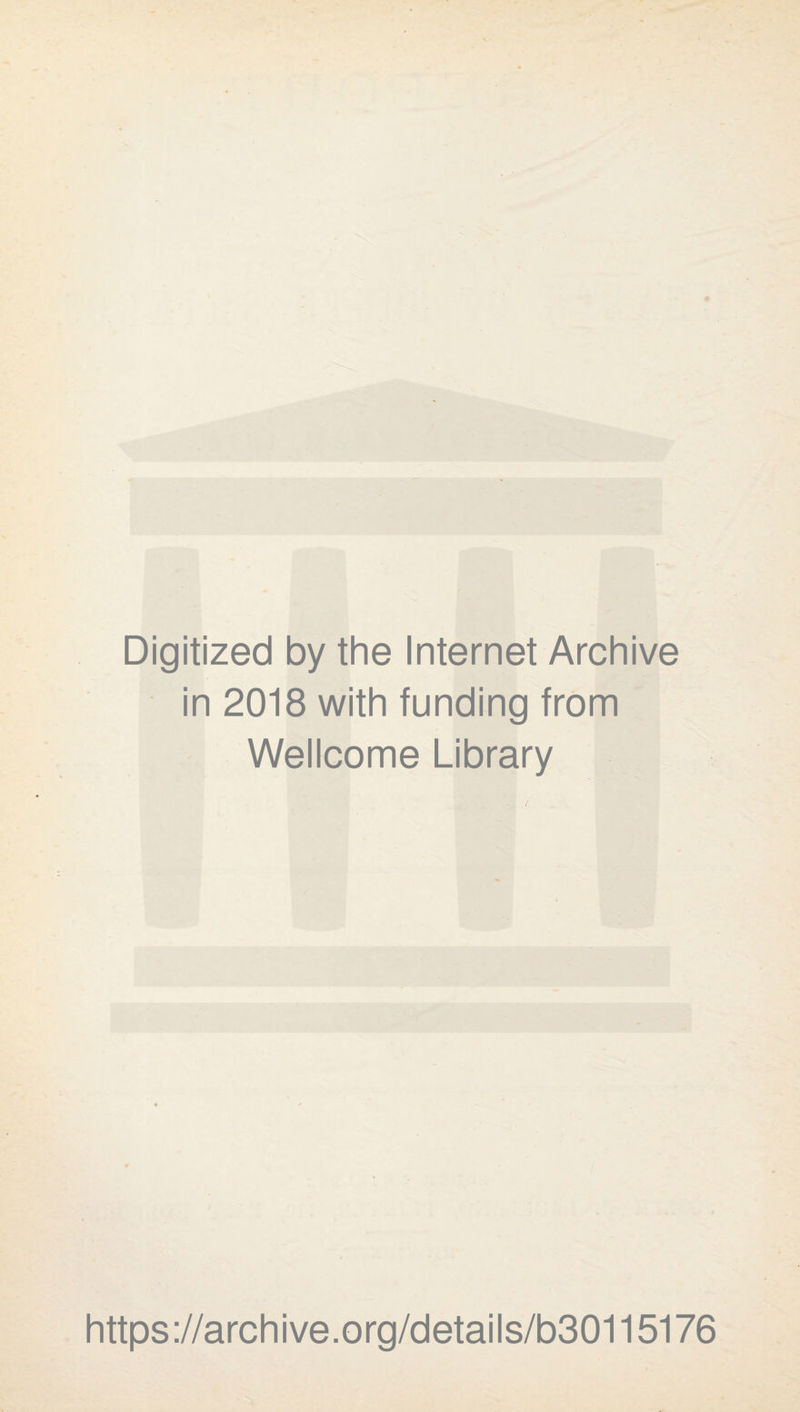 Digitized by the Internet Archive in 2018 with funding from Wellcome Library https://archive.org/details/b30115176