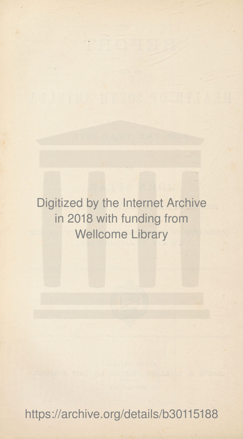 Digitized by the Internet Archive in 2018 with funding from Wellcome Library https://archive.org/details/b30115188